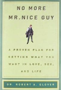 No More Mr Nice Guy- A Proven Plan for Getting What You Want in Love, Sex, and Life