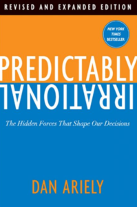 Predictably Irrational: The Hidden Forces that Shape Our Decisions - Dan Ariely