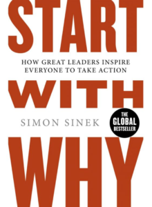 Start With Why: How Great Leaders Inspire Everyone To Take Action - Simon Sinek