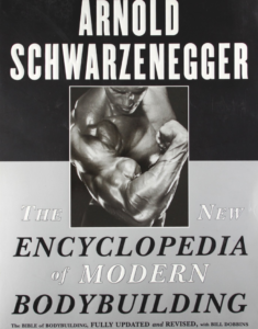 The New Encyclopedia of Modern Bodybuilding The Bible of Bodybuilding, Fully Updated and Revised - Arnold Schwarzenegger