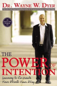 The Power of Intention: Learning to Co-create Your World Your Way - Wayne W. Dyer