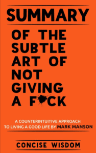 The Subtle Art of Not Giving a F*ck: A Counterintuitive Approach to Living a Good Life - Mark Manson